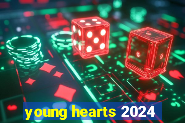 young hearts 2024